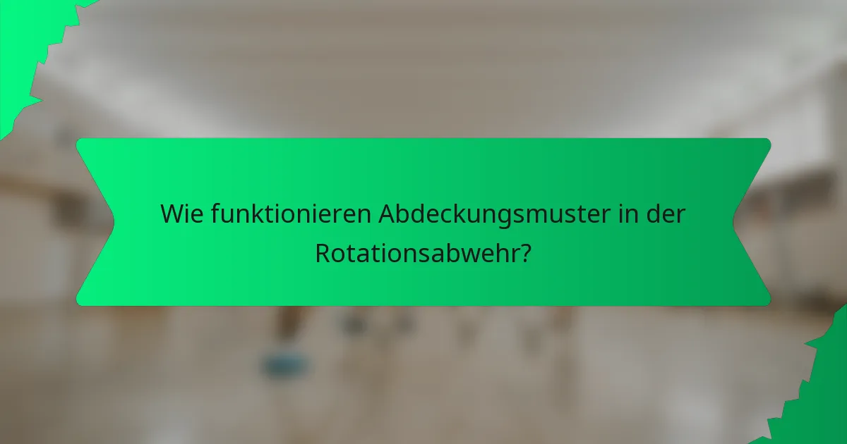 Wie funktionieren Abdeckungsmuster in der Rotationsabwehr?