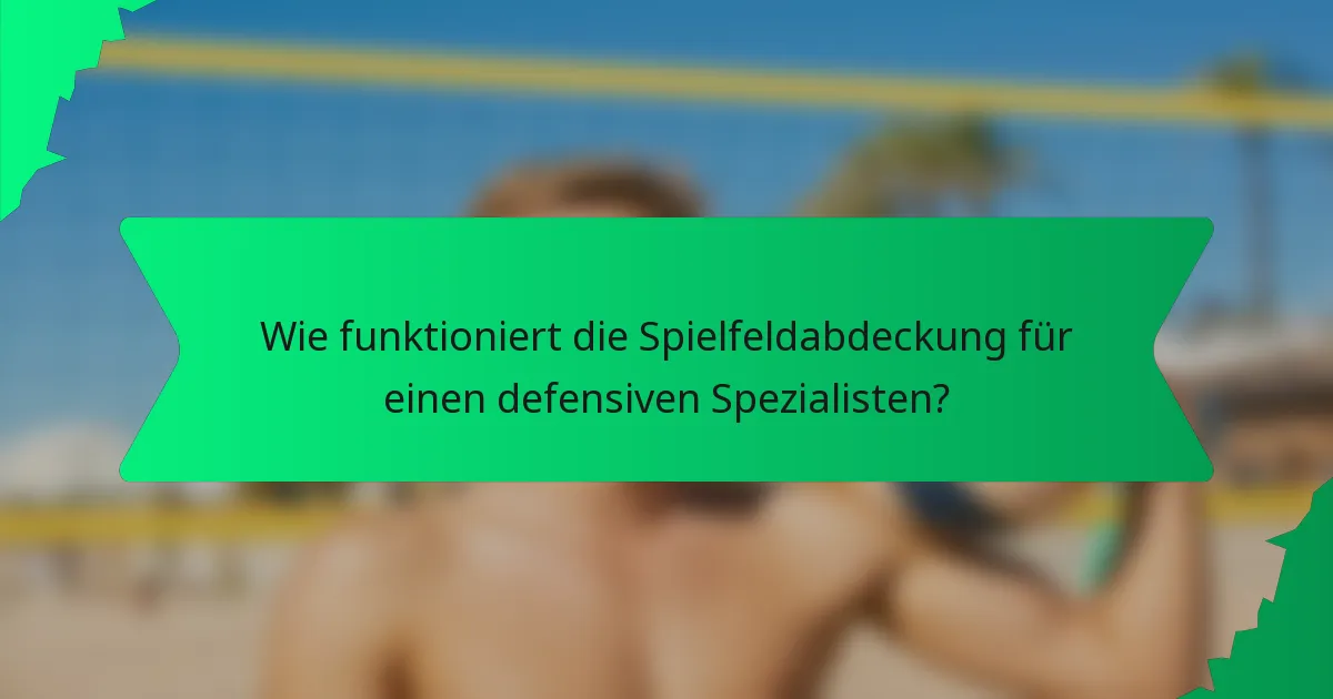 Wie funktioniert die Spielfeldabdeckung für einen defensiven Spezialisten?